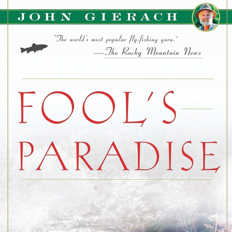 Fool’s Paradise by John Gierach