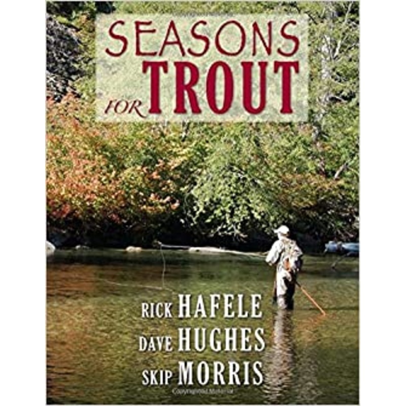Seasons for Trout by Rick Hafele, Dave Hughes, and Skip Morris