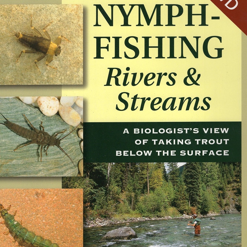 Nymph-Fishing Rivers and Streams: A Biologist’s View of Taking Trout Below the Surface by Rick Hafele