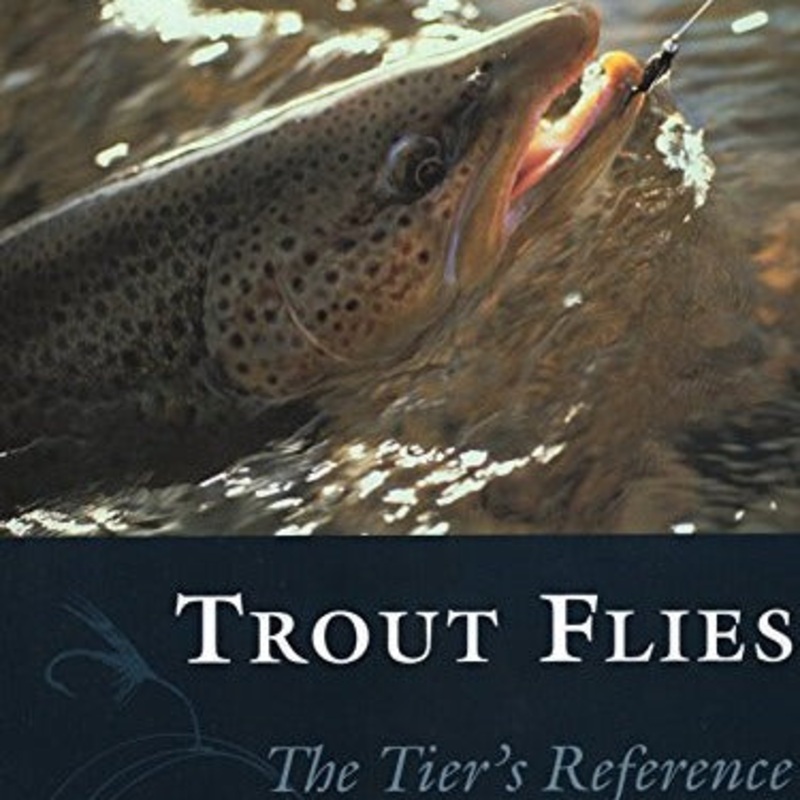Trout Flies: The Tier’s Reference by Dave Hughes