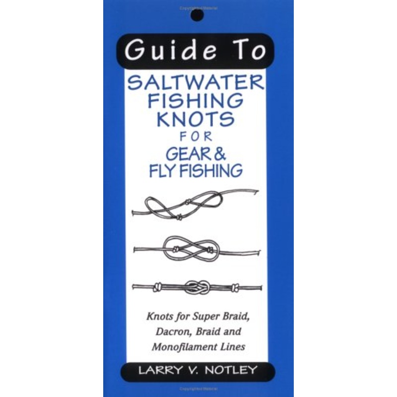 Guide To Saltwater Fly Fishing Knots by Larry Notley