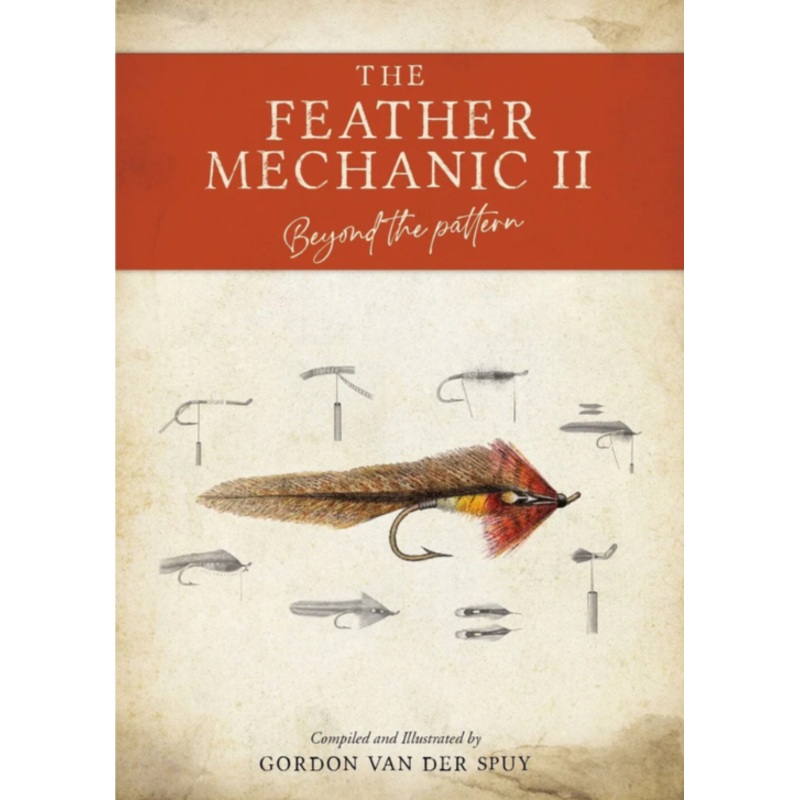 The Feather Mechanic 2: Beyond the Pattern by Gordon Van Der Spuy